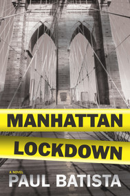 Manhattan Lockdown (A Novel) by Paul Batista, 9781608092635