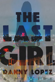 The Last Girl by Danny Lopez, 9781608093083