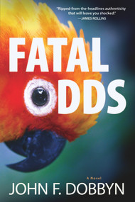 Fatal Odds (A Novel) by John F. Dobbyn, 9781608093724