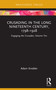 Crusading in the Long Nineteenth Century, 1798-1928 (Engaging the Crusades, Volume Ten) by Adam Knobler, 9781138323865