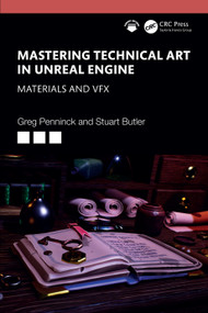 Mastering Technical Art in Unreal Engine (Materials and VFX) by Greg Penninck, Stuart Butler, 9781032649689