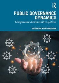 Public Governance Dynamics (Comparative Administrative Systems) by Anupama Puri Mahajan, 9781032912929