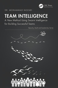 Team Intelligence (A New Method Using Swarm Intelligence for Building Successful Teams) by Mohammad Nozari, 9781032863627