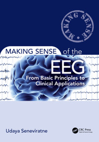 Making Sense of the EEG (From Basic Principles to Clinical Applications) by Udaya Seneviratne, 9781032405407