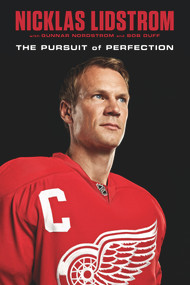 Nicklas Lidstrom (The Pursuit of Perfection) by Nicklas Lidstrom, Gunnar Nordstrom, Bob Duff, 9781629375359