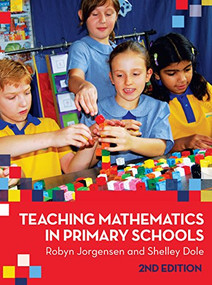 Teaching Mathematics in Primary Schools by Shelley Dole, Robyn Jorgensen, 9781741757231