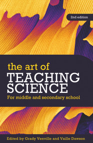 The Art of Teaching Science (For Middle and Secondary School) by Grady Venville, Vaille Dawson, 9781742376592