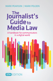 The Journalist's Guide to Media Law (A Handbook for Communicators in a Digital World) - 9781743316382 by Mark Pearson, Mark Polden, 9781743316382