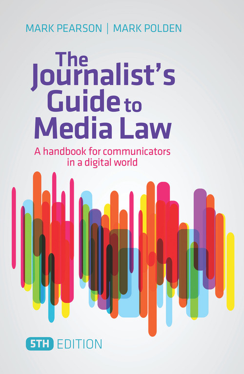 The Journalist's Guide to Media Law (A Handbook for Communicators in a Digital World) - 9781743316382 by Mark Pearson, Mark Polden, 9781743316382