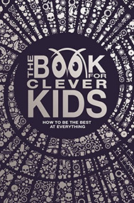 The Book for Clever Kids (How to Be the Best at Everything) by Michael O'Mara Books, 9781780553160
