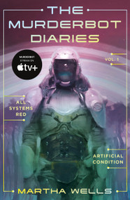 The Murderbot Diaries Vol. 1 (All Systems Red, Artificial Condition) by Martha Wells, 9781250389824