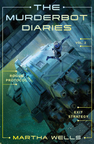 The Murderbot Diaries Vol. 2 (Rogue Protocol, Exit Strategy) by Martha Wells, 9781250389831