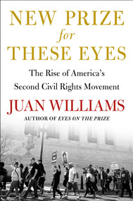 New Prize for These Eyes (The Rise of America's Second Civil Rights Movement) by Juan Williams, 9781668012352