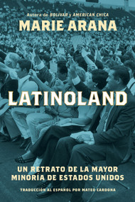 LatinoLand (Spanish Edition) (Un retrato de la mayor minoría de Estados Unidos) by Marie Arana, 9781668088968