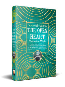 The Open Heart (Stories & Poetry of Catherine Wells) by Catherine Wells, Emelyne Godfrey, Patrick Parrinder, 9781835622551