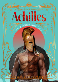 Achilles (New & Ancient Greek Tales) by David Leitao, Jonathan S. Burgess, Amber S. Benham, Hammond Diehl, Corey D. Evans, Kenzie Lappin, Russell Hugh McConnell, Zenobia Neil, Mari Ness, Parker M. O'Neill, Celeste Plowden, Sultana Raza, Chey Rivera, Patricia Scott, Susan Shwartz, Rose Strickman, Adam B. Widmer, Ernie Xu, Lily Zimmerman, 9781835622629