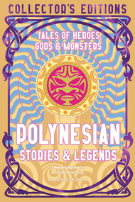 Polynesian Stories & Legends (Tales of Heroes, Gods & Monsters) by Andromeda Wellspring, J.K. Jackson, 9781835622797