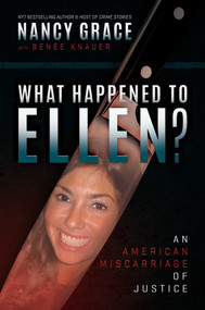 What Happened to Ellen? (An American Miscarriage of Justice) by Nancy Grace, Benée Knauer, 9798888455326