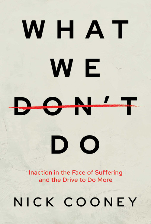 What We Don't Do (Inaction in the Face of Suffering and the Drive to Do More) by Nick Cooney, 9798888455340