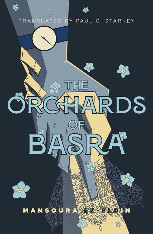 The Orchards of Basra (Mansoura Ez-Eldin) by Mansoura Ez-Eldin, Paul Starkey, 9781623716219