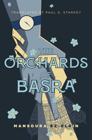 The Orchards of Basra (Mansoura Ez-Eldin) by Mansoura Ez-Eldin, Paul Starkey, 9781623716219