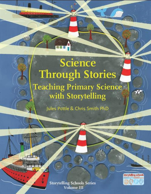 Science Through Stories (Teaching Primary Science with Storytelling) by Jules Pottle, Chris Smith, 9781907359453