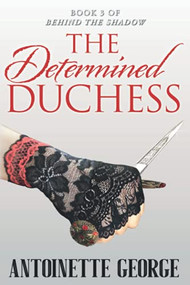 The Determined Duchess by Antoinette George, 9781914160066