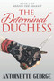 The Determined Duchess by Antoinette George, 9781914160066