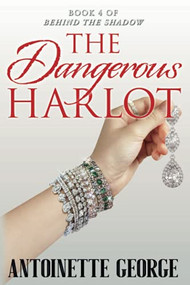 The Dangerous Harlot by Antoinette George, 9781914160073