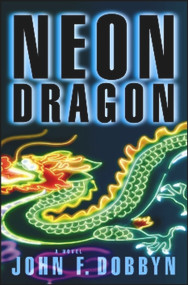 Neon Dragon (A Knight and Devlin Thriller) by John F. Dobbyn, 9781933515939