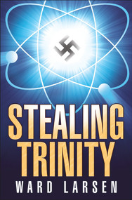 Stealing Trinity by Ward Larsen, 9781933515984