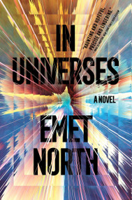 In Universes (A Novel) - 9780063394568 by Emet North, 9780063394568