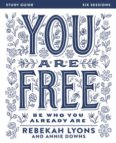You Are Free Bible Study Guide (Be Who You Already Are) by Rebekah Lyons, 9780310085614