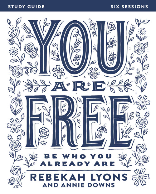 You Are Free Bible Study Guide (Be Who You Already Are) by Rebekah Lyons, 9780310085614