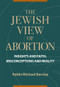 The Jewish View of Abortion (Insights and Faith, Misconception and Reality) by Rabbi Michael Barclay, 9780884004042