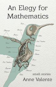 Elegy For Mathematics, An by Anne Valente, 9780988704404