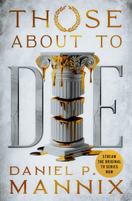 Those About to Die by Daniel P. Mannix, Michael Stephenson, 9781504098441