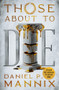 Those About to Die by Daniel P Mannix, Michael Stephenson, 9781504098441