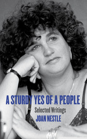 A Sturdy Yes of a People (Selected Writings) by Joan Nestle, 9781944981525