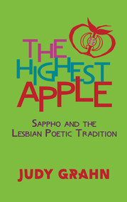 The Highest Apple (Sappho and the Lesbian Poetic Tradition) by Judy Grahn, 9781944981655