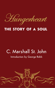 Hungerheart (The Story of a Soul) by George Robb, C Marshall St. John, 9781944981709