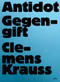 Clemens Krauss (Antidot | Gegengift) (German Edition) by Marc Wellmann, Anna Meinecke, Antje Schunke, Tereza de Arruda, Clemens Krauss, 9783969122051