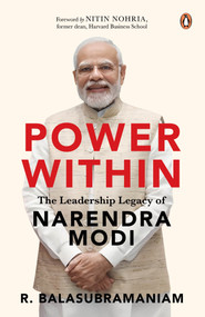 Power Within (The Leadership Legacy of Narendra Modi) by R. Balasubramaniam, 9780143470533