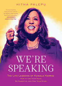 We're Speaking (The Life Lessons of Kamala Harris: How to Use Your Voice, Be Assertive, and Own Your Story) by Hitha Palepu, 9780316587723