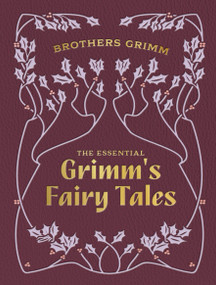 The Essential Grimm's Fairy Tales by Brothers Grimm, Arthur Rackham, 9780785846208