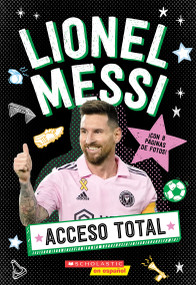Acceso Total: Lionel Messi (All Access: Lionel Messi) (Spanish Edition) by Scholastic, 9781546176534