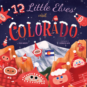 12 Little Elves Visit Colorado by Trish Madson, Chorkung Kung, 9781641700412