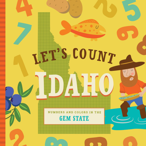Let's Count Idaho (Numbers and Colors in the Gem State) by Stephanie Miles, Christin Farley, Volha Kaliaha, 9781641701150