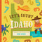 Let's Count Idaho (Numbers and Colors in the Gem State) by Stephanie Miles, Christin Farley, Volha Kaliaha, 9781641701150
