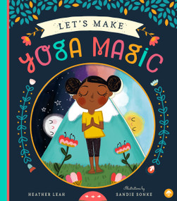 Let's Make Yoga Magic by Heather Leah, Sandie Sonke, 9781641701297
